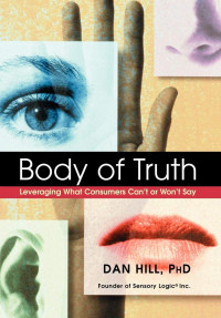 Body of truth : leveraging what consumers can't or won't say