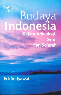 Budaya Indonesia: kajian arkeologi, seni dan sejarah