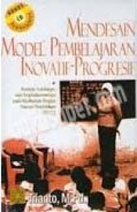 Mendesain Model Pembelajaran Inovatif-Progresif, Konsep, Landasan, dan Implementasinya pada Kurikulum Tingkat Satuan Pendidikan