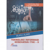 Buku Ajar Teknologi Informasi Kesehatan (TIK) - II