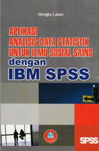 Aplikasi Analisis Data Statistik Untuk Ilmu Sosial Sains dengan IBM SPSS