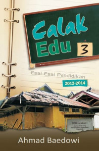 Calak Edu 3 : Esai - Esai Pendidikan 2012 - 2014