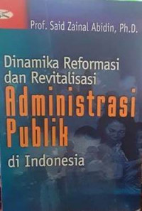 Dinamika Reformasi dan Revitalitas Administrasi Publik di Indonesia