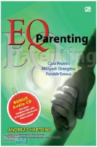 EQ Parenting : Cara Praktis Menjadi Orangtua Pelatih Emosi