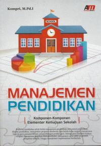 Manajemen Pendidikan : Komponen - Komponen Elementer Kemajuan Sekolah