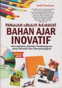 Panduan Kreatif Membuat Bahan Ajar Inovatif : Menciptakan Metode Pembelajaran yang Menarik dan Menyenangkan