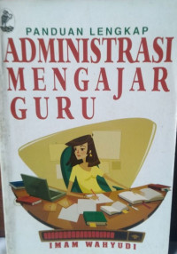 Panduan Lengkap Administrasi Mengajar Guru