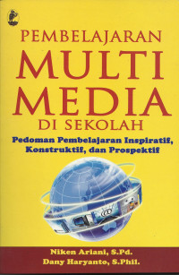 Pembelajaran Multi Media Di Sekolah : Pedoman Pembelajaran Inspiratif, Konstruktif, dan Perspektif