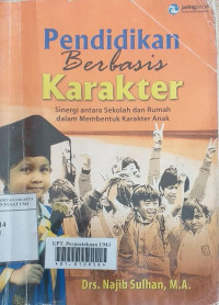 Pendidikan Berbasis Karakter : Sinergi Antara Sekolah dan Rumah dalam Membentuk Karakter Anak