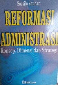 Reformasi Administrasi : Konsep, Dimensi dan Strategi