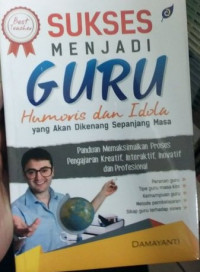 Sukses Menjadi Guru : Humoris dan Idola yang Akan Dikenang Sepanjang Masa