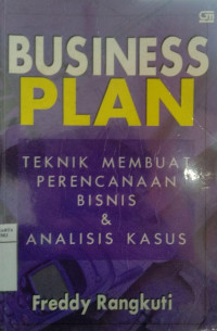 Business plan: teknik membuat perencanaan bisnis & analisis kasus