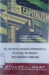 Capitalism at the crossroads: the unlimited business opportunities in solving the world's most difficult problems