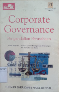 Corporate governance = pengendalian perusahaan: suatu rencana tindakan demi mendapatkan keuntungan dan keberhasilan bisnis