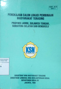 Pengkajian Calon Lokasi Pembinaan Masyarakat Terasing : Propinsi Jambi,Sulawesi Tengah, Sumatera Selatan dan Bengkulu