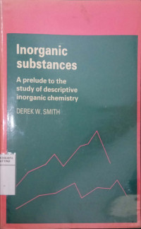Inorganic subtances: a prelude to the study of descriptive inorganic chemistry