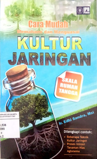 Cara mudah memahami dan menguasai kultur jaringan skala rumah tangga