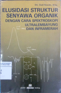 Elusidasi struktur senyawa organik dengan cara spektroskopi ultralembayung dan inframerah