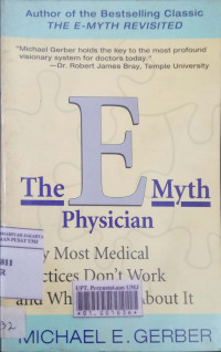 The E-myth physician: why most medical practices don't work and what to do about it