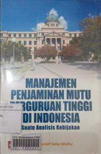 Manajemen penjaminan mutu perguruan tinggi di Indonesia: suatu analisis kebijakan