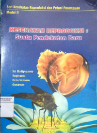 Kesehatan reproduksi: suatu pendekatan baru: Modul Seri II: Kesehatan reproduksi bagi petani perempuan