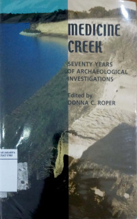 Medicine creek: seventy years of archaeological investigations