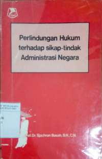 Perlindungan hukum terhadap sikap-tindak administrasi negara