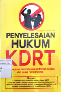 Penyelesaian hukum KDRT: penghapusan kekerasan dalam rumah tangga dan upaya pemulihannya