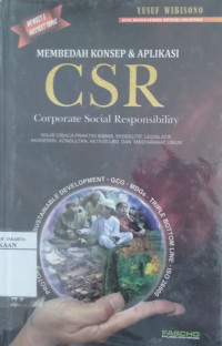 Membedah konsep & aplikasi CSR : corporate social responsibility