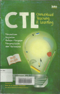 CTL; Contextual Teaching & Learning; Menjadikan Kegiatan Belajar-Mengajar Mengasyikkan dan Bermakna