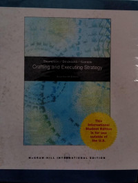 Crafting and executing strategy : the quest for competitive advantage : concepts and cases