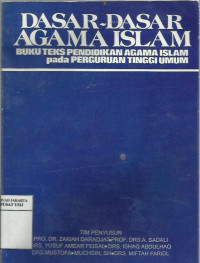 Dasar-dasar agama Islam: buku teks pendidikan agama Islam pada perguruan tinggi umum