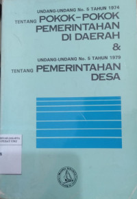 Undang-undang no. 5 tahun 1974 tentang Pokok-Pokok Pemerintah di Daerah & undang-undang no. 5 tahun 1979 tentang Pemerintahan Desa