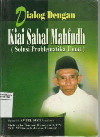 Dialog dengan Kiai Sahal Mahfudh: solusi problematika umat