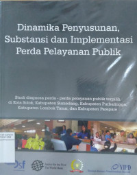 Dinamika penyusunan substansi dan implementasi PERDA Pelayanan Publik: laporan studi diagnosa PERDA-PERDA Pelayanan Publik terpilih