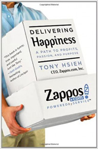 Delivering happiness : a path to profits, passion, and purpose