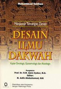 Desain Ilmu Dakwah : Kajian Ontologis, Epistemologis, Aksiologis