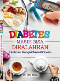 Diabetes Masih Bisa Dikalahkan : 5 Rahasia Mengalahkan Diabetes