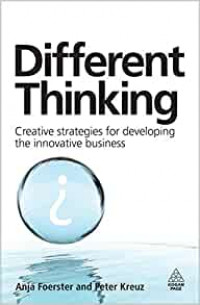 Different thinking : creative strategies for developing the innovative business