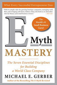 E-myth mastery : the seven essential disciplines for building a world class company