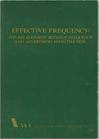Effective frequency : the relationship between frequency and advertising effectiveness