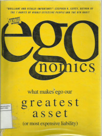 Egonomics: what makes ego our greatest asset (or most expensive liability)