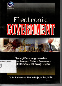 Electronic Government: Strategi Pembangunan dan Pengembangan Sistem Pelayanan Publik Berbasis Teknologi Digital