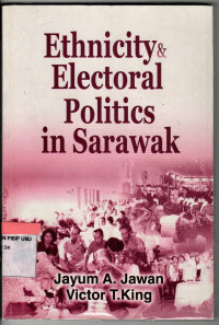 Ethnicity & Elecoral Politics in Sarawak