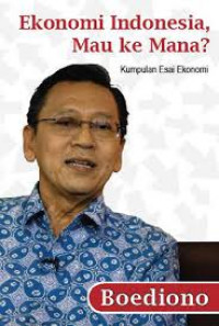 Ekonomi Indonesia, Mau ke Mana? (Kumpulan Esai Ekonomi)