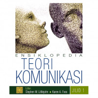 Ensiklopedia Teori Komunikasi Jilid 1