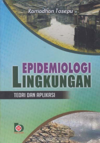 Epidemiologi Lingkungan : Teori dan Aplikasi