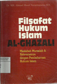 Filsafat hukum islam al ghazali: Masalah mursalah dan relevansinya dengan pembaharuan hukum islam