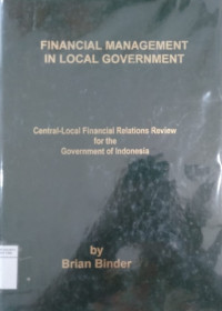 Financial management in local government: a report to H.E. the Minister of Finance Government of Indonesia