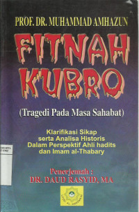 Fitnah Kubro (tragedi pada masa sahabat) klarifikasi sikap serta analisa historis dalam perspektif ahli hadits dan Imam al-Thabary